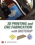 3d Printing And Cnc Fabrication With Sketchup English Edition