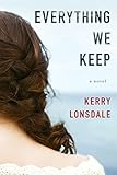 Everything We Keep: A Novel