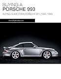 Porsche 911 993 Buyers Guide Guide To Buying A Porsche 993 English Edition