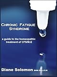 Chronic Fatigue Syndrome A Guide To The Homeopathic Treatment Of Cfsme English Edition