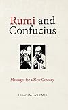 Rumi And Confucius Messages For A New Century English Edition
