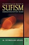 Emerald Hills Of The Heart Key Concepts In The Practice Of Sufism