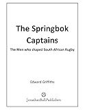 The Springbok Captains The Men Who Shaped South African Rugby English Edition