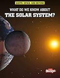 What Do We Know About The Solar System Earth Space Beyond
