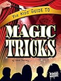 The Kids Guide To Magic Tricks Kids Guides