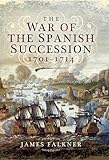 The War Of The Spanish Succession 17011714 English Edition