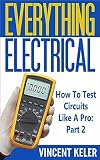 Everything Electrical How To Test Circuits Like A Pro Part 2 English Edition