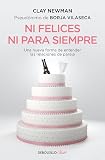 Ni Felices Ni Para Siempre Una Nueva Manera De Entender Las Relaciones De Pareja Spanish Edition