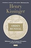 Orden Mundial Reflexiones Sobre El Carcter De Las Naciones Y El Curso De La Historia Spanish Edition