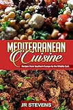 Mediterranean Cuisine Recipes From Southern Europe To The Middle East English Edition