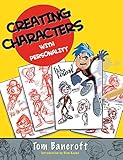 Creating Characters With Personality For Film Tv Animation Video Games And Graphic Novels English Edition