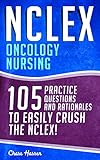 Nclex Oncology Nursing 105 Practice Questions Rationales To Easily Crush The Nclex Nursing Review Questions And Rn Content Guide Registered Nurse Nclexrn Trainer Book 19 English Edition