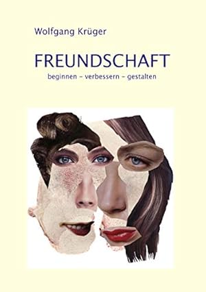 Freundschaft. Die Kunst, Beziehungen zu leben. Wolfgang Krüger