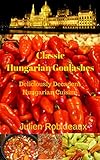 Classic Hungarian Goulashes Deliciously Decadent Hungarian Cuisinehungarian Recipes Hungarian Recipe Book Hungarian Cookbook Hungarian Cooking Book Hungarian Books Hungarian Cuisine Hungarian