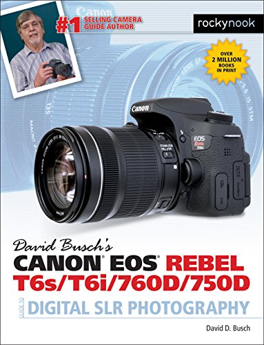 Canon EOS Rebel T6s/T6i/760D/750D Guide to Digital SLR Photography book cover