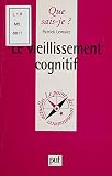 Le Vieillissement Cognitif Que Saisje T 3486