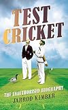 Test Cricket The Unauthorised Biography English Edition