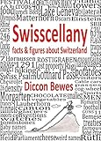 Swisscellany Facts Figures About Switzerland English Edition