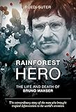 Rainforest Hero The Life And Death Of Bruno Manser English Edition