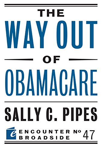 The Way Out of Obamacare (By: Sally C. Pipes) cover
