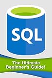 Sql The Ultimate Beginners Guide