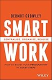 Smart Work Centralise Organise Realise English Edition