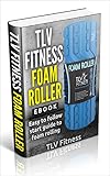Quick Start Guide To Using A Foam Roller English Edition