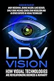 Ldv Vision 2015 How Visual Technologies Are Revolutionizing Business Humanity English Edition