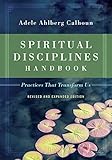 Spiritual Disciplines Handbook Practices That Transform Us English Edition