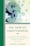 The How To Grants Manual Successful Grantseeking Techniques For Obtaining Public And Private Grants