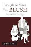 Enough To Make You Blush Exploring Erotic Humiliation English Edition