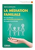 La Mdiation Familiale Un Outil Efficace Pour Rsoudre Les Conflits Du Couple Et De La Famille Eyrolles Pratique