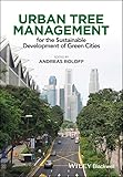 Urban Tree Management For The Sustainable Development Of Green Cities English Edition
