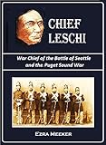 Chief Leschi War Chief Of The Battle Of Seattle And The Puget Sound War 185556 English Edition