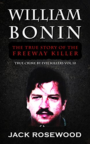 William Bonin: The True Story of The Freeway Killer book cover