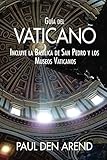 Gua Del Vaticano Incluye La Baslica De San Pedro Y Los Museos Vaticanos Spanish Edition