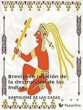 Brevsima Relacin De La Destruccin De Las Indias Spanish Edition