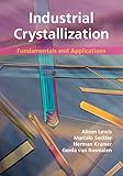 Industrial Crystallization Fundamentals And Applications English Edition