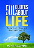 501 Quotes About Life Funny Inspirational And Motivational Quotes English Edition