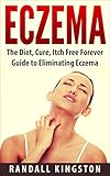 Eczema The Diet Cure Itch Free Forever Guide To Eliminating Eczema Eczema Eczema Diet Eczema Cure Eczema Free Forever Eczema Free Eczema Books Treatment Cure Eczema English Edition