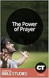 The Power Of Prayer Single Session Bible Study God Is Working Both In Us And Through Us Current Issues Bible Studies Book 211 English Edition
