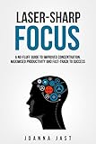 Lasersharp Focus A Nofluff Guide To Improved Concentration Maximised Productivity And Fasttrack To Success English Edition