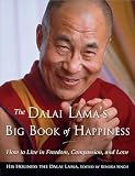 The Dalai Lamas Big Book Of Happiness How To Live In Freedom Compassion And Love English Edition