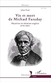 Vie Et Mort De Michael Faraday: Physicien Et Chimiste Anglais   (1791 1867) (historiques)