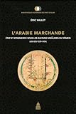 Larabie Marchande Tat Et Commerce Sous Les Sultans Raslides Du Ymen 62685812291454 Bibliothque Historique Des Pays Dislam T 1