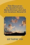Web Resources For Bioinformatics Biotechnology And And Life Sciences Research Skill Development In Bioinformatics English Edition