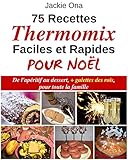 75 Recettes Thermomix Faciles Et Rapides Pour Noel De Lapritif Au Dessert Galettes Des Rois Pour Toute La Familles