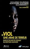 Le Viol Une Arme De Terreur Dans Le Sillage Du Combat Du Docteur Mukwege Histoireactual