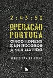 Operao Portuga Cinco Homens E Um Recorde A Ser Batido Portuguese Edition