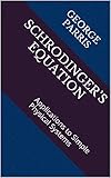 Schrodingers Equation Applications To Simple Physical Systems English Edition